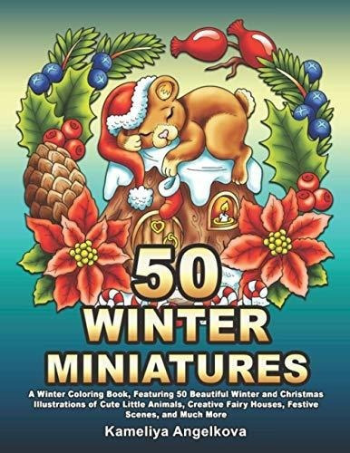 50 Winter Miniatures A Winter Coloring Book,..., De Angelkova, Kameliya. Editorial Independently Published En Inglés