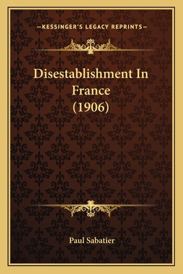 Libro Disestablishment In France (1906) - Sabatier, Paul