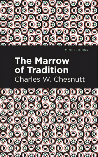 The Marrow Of Tradition, De Chestnutt, Charles W.., Vol. 1. Editorial Mint Ed, Tapa Blanda En Inglés