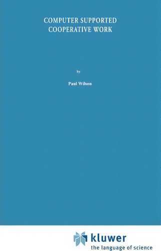 Computer Supported Cooperative Work:, De Paul Wilson. Editorial Springer, Tapa Dura En Inglés