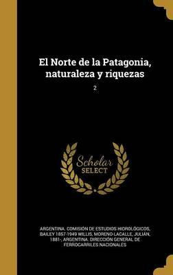 Libro El Norte De La Patagonia, Naturaleza Y Riquezas; 2 ...