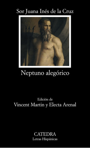 Neptuno alegórico, de Cruz, Sor Juana Inés de la. Serie Letras Hispánicas Editorial Cátedra, tapa blanda en español, 2009