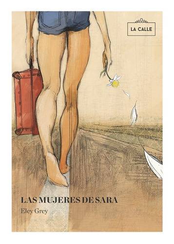 Las Mujeres De Sara, De Eley Grey. Editorial La Calle, Tapa Blanda, Edición 1 En Español, 2014