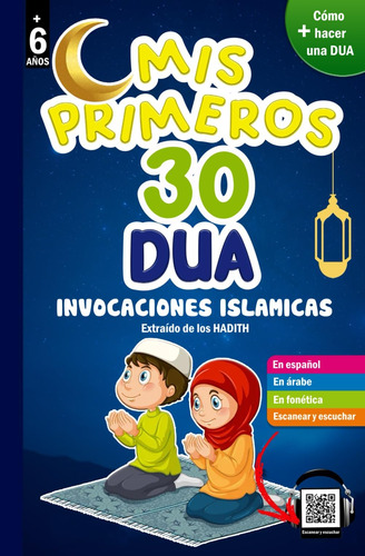 Libro: Mis Primeros 30 Duá: Invocaciones Islámicas: Un Valio