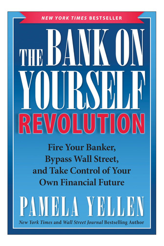 Libro: The Bank On Yourself Revolution: Fire Your Banker, Of