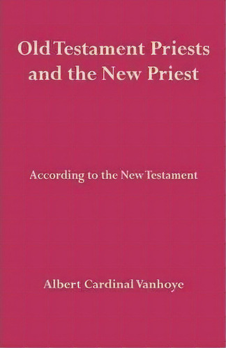 Old Testament Priests And The New Priest, De Albert Vanhoye. Editorial Gracewing, Tapa Blanda En Inglés