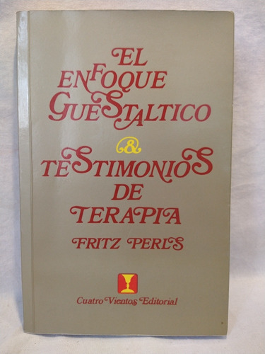 El Enfoque Guestaltico Y Testimonios De Terapia F. Perls B