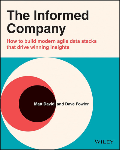 Libro: The Informed Company: How To Build Modern Agile Data