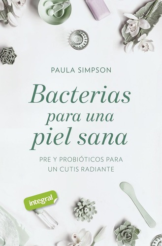 Libro Bacterias Para Una Piel Sana. Pre Y Probioticos Par