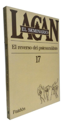 Libro - Seminario 17 De Lacan  El Reverso Del Psicoanalisis