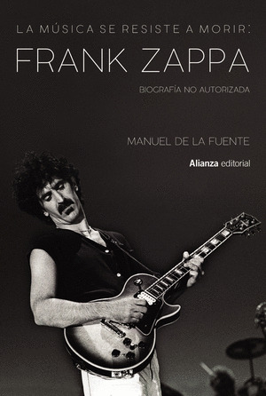 Libro La Musica Se Resiste A Morir: Frank Zappa. Biografia