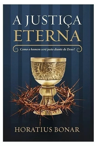 A Justiça Eterna, de Bonar, Horatius. Editora Missão Evangélica Literária, capa mole em português, 2020