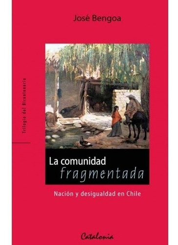 La Trilogía Del Bicentenario, De José Bengoa (3 Libros)