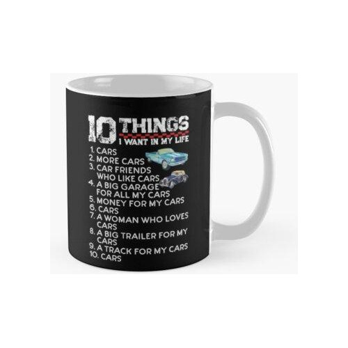 Taza 10 Cosas Que Quiero En Mi Vida Autos Más Autos Funny Gi