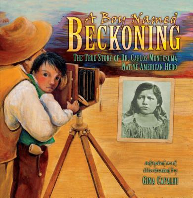 A Boy Named Beckoning : The True Story Of Dr. Carlos Mont...