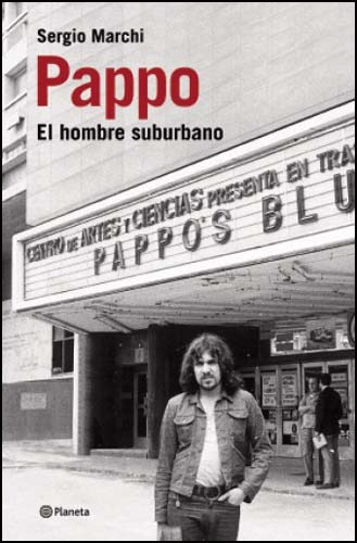 Pappo El Hombre Suburbano - Sergio Marchi - Planeta