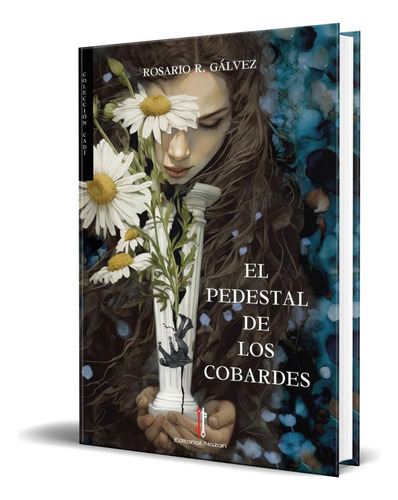 Libro El Pedestal De Los Cobardes [ Original ], De María Rosario Román Gálvez. Editorial Editorial Nazarí S.l., Tapa Blanda En Español, 2024