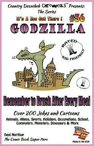 Godzilla - Remember To Brush After Every Meal - Over 200 Jokes + Cartoons - Animals, Aliens, Spor..., De Desi Northup. Editorial Createspace Independent Publishing Platform, Tapa Blanda En Inglés