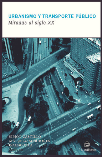 Libro: Urbanismo Y Transporte Público : Miradas Al Siglo Xx 
