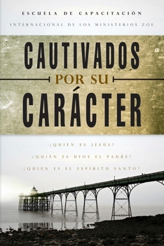 Cautivados Por Su Carácter, De Ministerio Zoe Internacional. Editorial Jucum, Tapa Blanda En Español, 2010