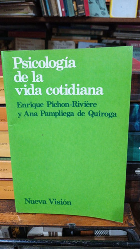 Enrique Pichon Riviere - Psicologia De La Vida Cotidiana