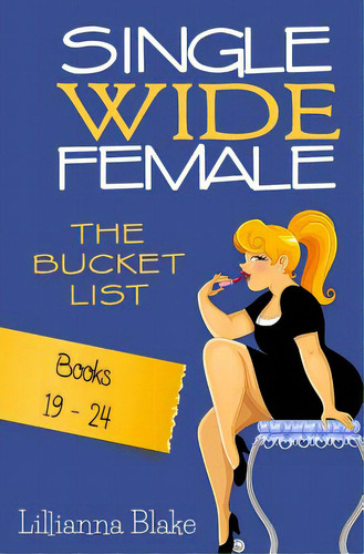 Single Wide Female: The Bucket List - Books 19-24, De Blake, Lillianna. Editorial Lightning Source Inc, Tapa Blanda En Inglés