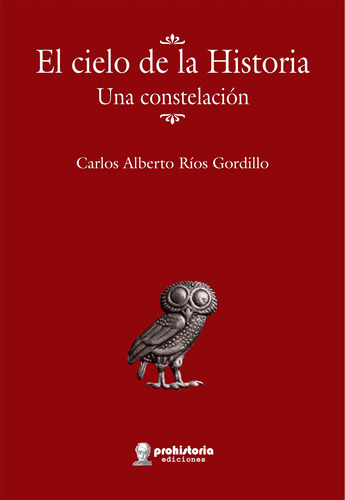 El Cielo De La Historia - Ríos Gordillo - Prohistoria