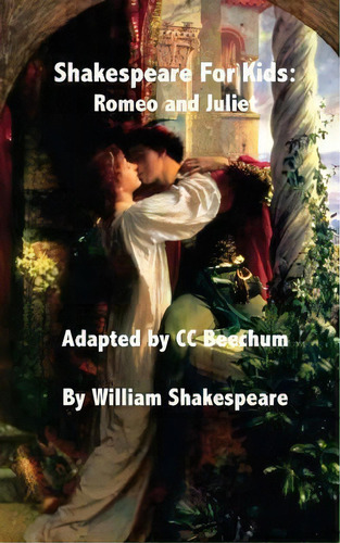 Shakespeare For Kids : Romeo And Juliet, De Cc Beechum. Editorial Createspace Independent Publishing Platform, Tapa Blanda En Inglés