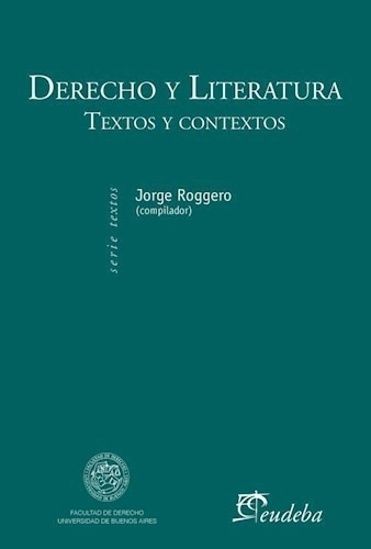 Derecho Y Literatura Textos Y Contextos - Roggero, Jorge (p