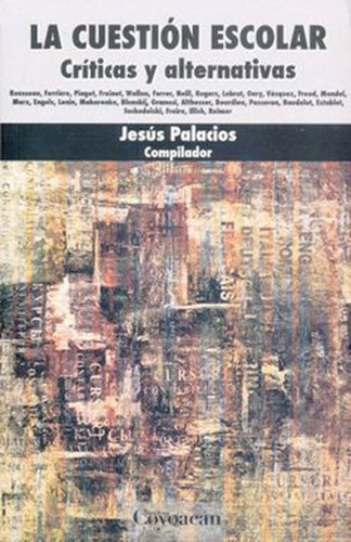 Cuestion Escolar, La. Criticas Y Alternativas / 4 Ed., De Palacios, Jesús. Editorial Ediciones Coyoacan, Tapa Blanda En Español, 2014