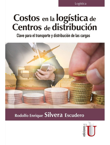 Costos En La Logística De Centros De Distribución. Clave Par, De Silvera, R.. Editorial Ediciones De La U, Tapa Blanda En Español, 2019