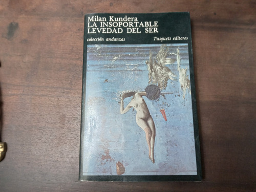 Libro  La Insoportable Levedad Del Ser      Milan Kundera