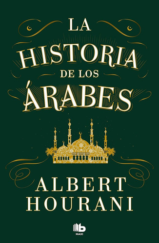 La Historia De Los Arabes - Albert Hourani