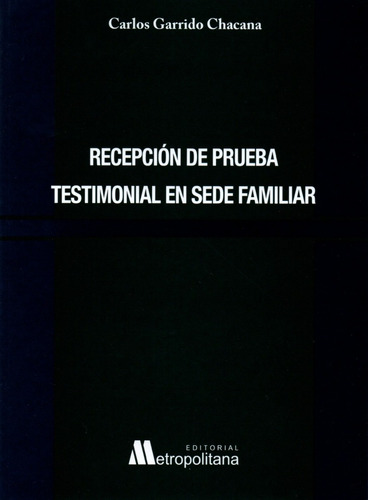 Recepción De Prueba Testimonial En Sede Familiar -c. Garrido