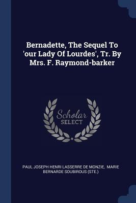 Libro Bernadette, The Sequel To 'our Lady Of Lourdes', Tr...