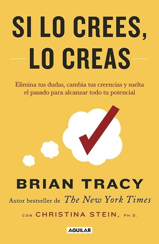 Si Lo Crees, Lo Creas / Brian Tracy - Aguilar