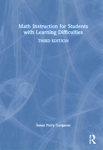 Math Instruction For Students With Learning Difficulties, De Gurganus, Susan Perry., Vol. 1. Editorial Routledge, Tapa Dura, Edición Third Edition En Inglés
