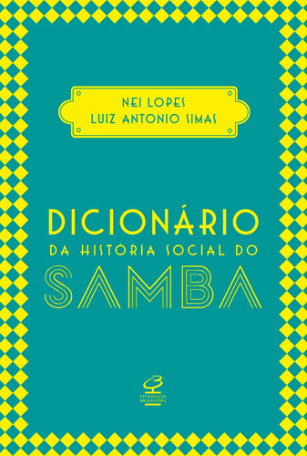 Dicionário da história social do samba, de Lopes, Nei. Editorial Editora José Olympio Ltda., tapa mole en português, 2015