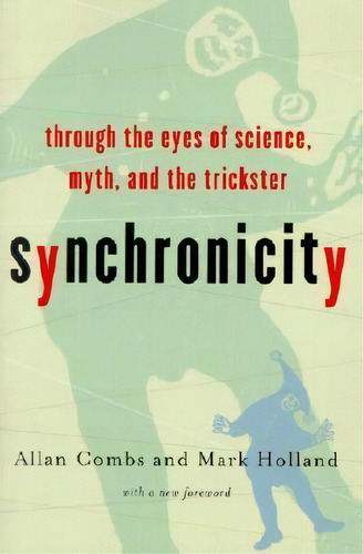 Synchronicity : Through The Eyes Of Science, Myth, And The Trickster, De Allan Combs. Editorial Ingram Publisher Services Us, Tapa Blanda En Inglés