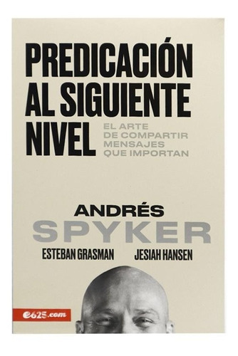 Predicación Al Siguiente Nivel (andrés Spyker) Tapa Rústica