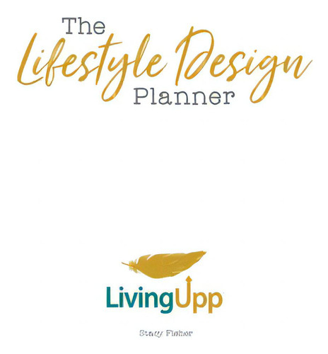 The Lifestyle Design Planner, De Fisher, Stacy., Vol. 1. Editorial Lightning Source Inc, Tapa Dura En Inglés
