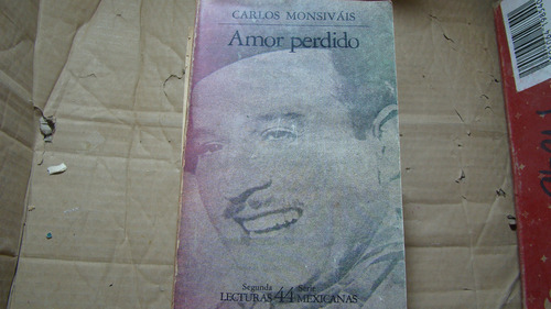 Amor Perdido , Carlos Monsivais , Año 1986 , 348 Paginas