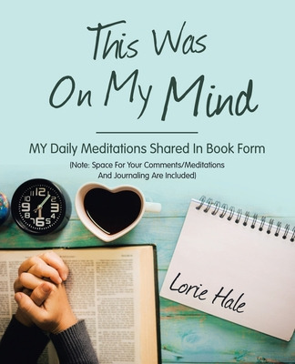 Libro This Was On My Mind: My Daily Meditations Shared In...