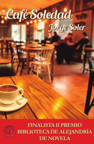 Cafe Soledad, De Soler Gonzalez, Jorge., Vol. 1. Editorial Ediciones Lacre, Tapa Blanda En Español