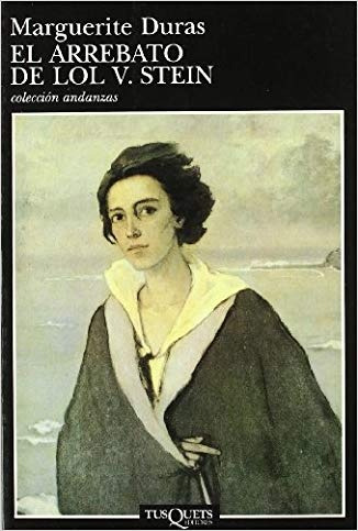 El Arrebato De Lol V. Stein - Marguerite Duras