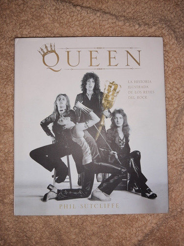 Libro Queen - La Historia Ilustrada De Los Reyes Del Rock 