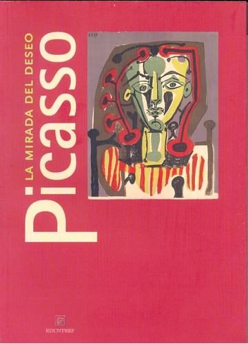Picasso. La Mirada Del Deseo - Lourdes Moreno