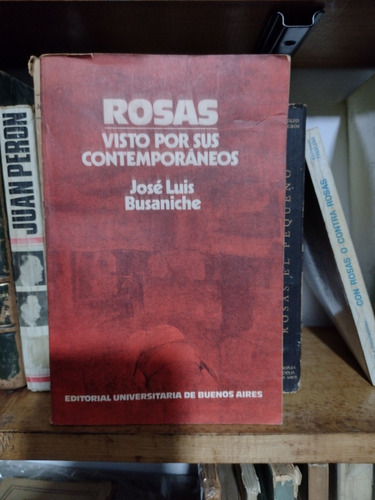 Rosas Visto Por Sus Contemporáneos Busaniche. Eudeba 