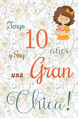 ¡tengo 10 Años Y Soy Una Gran Chica!: Cuaderno De Notas Con