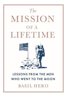 Libro The Mission Of A Lifetime: Lessons From The Men Who...